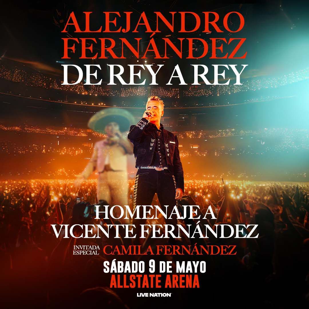 Alejandro Fernandez ‘De Rey a Rey Tour’ Chicago